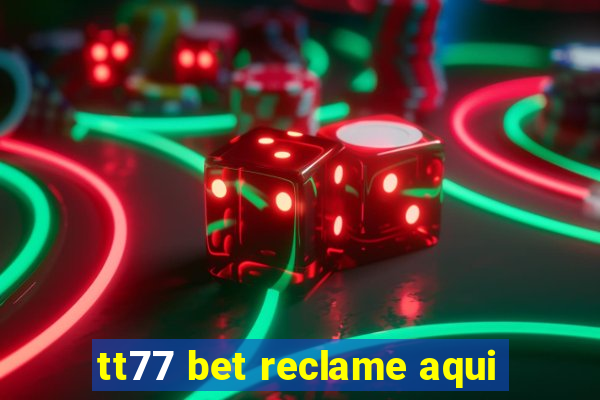 tt77 bet reclame aqui